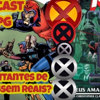 Podcast LeRPG #44 E SE os mutantes de X-Men fossem reais? Como seria a treta? (TEMMM SORTEIO!!!)